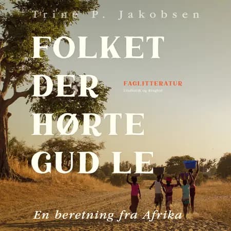 Folket der hørte Gud le. En beretning fra Afrika af Trine Paludan