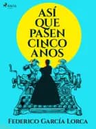 Asi que pasen cinco años af Federico García Lorca