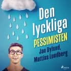 Den lyckliga pessimisten af Jan Bylund og Mattias Lundberg
