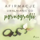 Afirmacje - Uwalnianie od pornografii af Maxx-audio