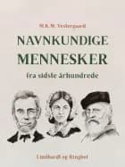 Navnkundige mennesker fra sidste århundrede af M.K.M. Vestergaard