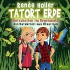 Tatort Erde - Verschollen im Regenwald - Ein Ratekrimi aus Brasilien af Renée Holler