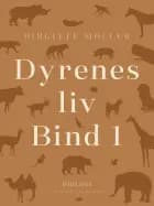 Dyrenes liv. Bind 1 af Birgitte Møller