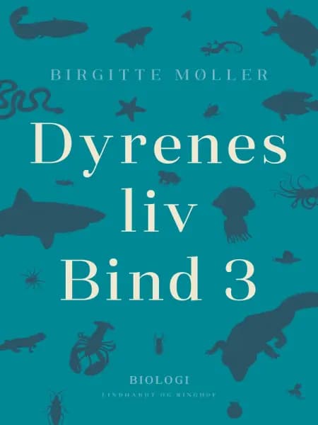 Dyrenes liv. Bind 3 af Birgitte Møller