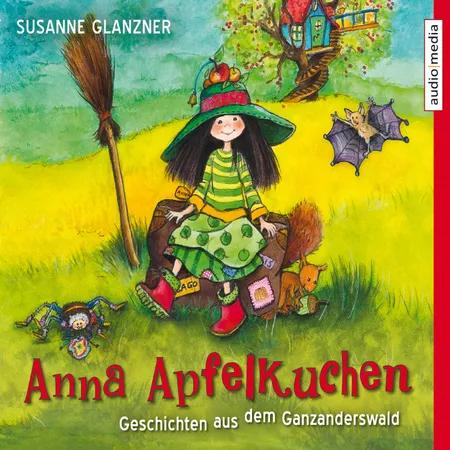 Anna Apfelkuchen. Geschichten aus dem Ganzanderswald af Susanne Glanzner