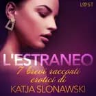 L'estraneo - 7 brevi racconti erotici di Katja Slonawski af Katja Slonawski
