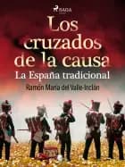 Los cruzados de la causa. La España tradicional af Ramón María Del Valle-Inclán
