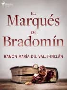 El marqués de Bradomín af Ramón María Del Valle-Inclán