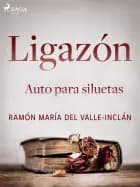 Ligazón. Auto para siluetas. af Ramón María Del Valle-Inclán
