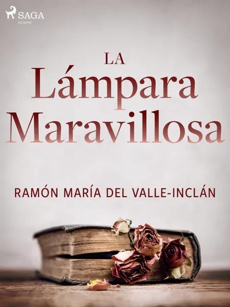 La lámpara maravillosa af Ramón María Del Valle-Inclán