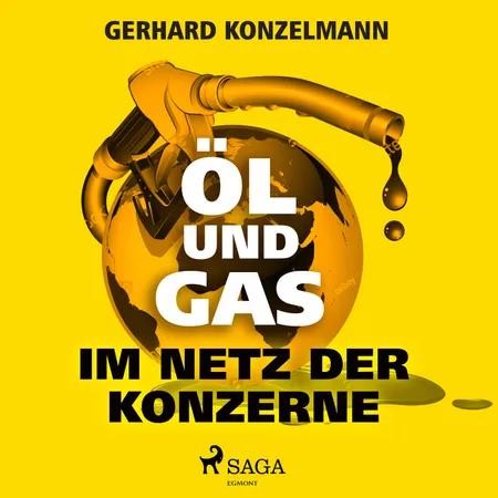 Öl und Gas - Im Netz der Konzerne af Gerhard Konzelmann