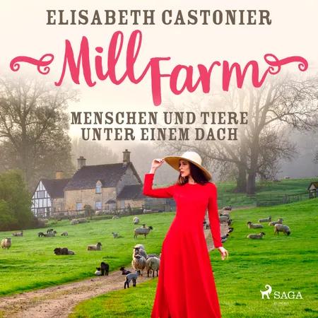 Mill Farm - Menschen und Tiere unter einem Dach af Elisabeth Castonier
