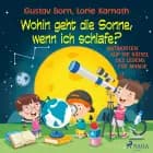 Wohin geht die Sonne, wenn ich schlafe? - Antworten auf die Rätsel des Lebens für Amalie af Gustav Born og Lorie Karnath