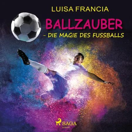 Ballzauber - Die Magie des Fußballs af Luisa Francia