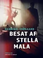Besat af Stella Mala af Hannibal Erngaard