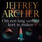 Om een lang verhaal kort te maken af Jeffrey Archer