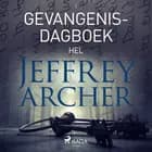 Gevangenisdagboek I - Hel af Jeffrey Archer