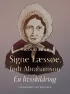 Signe Læssøe, født Abrahamson. En livsskildring af Nicolai Bøgh