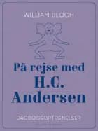 På rejse med H.C. Andersen. Dagbogsoptegnelser af William Bloch