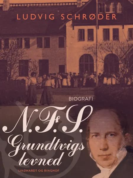 N.F.S. Grundtvigs levned af Ludvig Schrøder