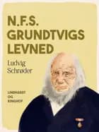 N.F.S. Grundtvigs levned af Ludvig Schrøder