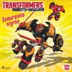 Transformers - Robots in Disguise - Samuraiens styrke af John Sazaklis og Steve Foxe