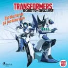 Transformers - Robots in Disguise - Autobotternes rejsehold af Steve Foxe