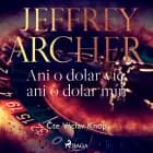 Ani o dolar víc, ani o dolar míň af Jeffrey Archer