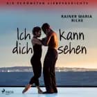 Ich kann dich sehen. Die schönsten Liebesgedichte af Rainer Maria Rilke