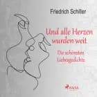 Und alle Herzen wurden weit. Die schönsten Liebesgedichte af Friedrich Schiller
