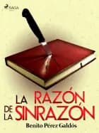 La razón de la sinrazón af Benito Perez Galdos