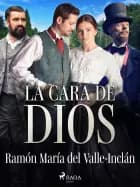 La cara de Dios af Ramón María Del Valle-Inclán