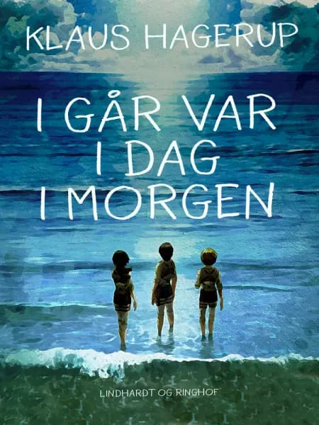 I går var i dag i morgen af Klaus Hagerup