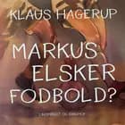 Markus elsker fodbold? af Klaus Hagerup