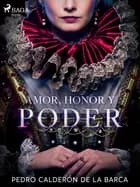 Amor, honor y poder af Pedro Calderón de la Barca