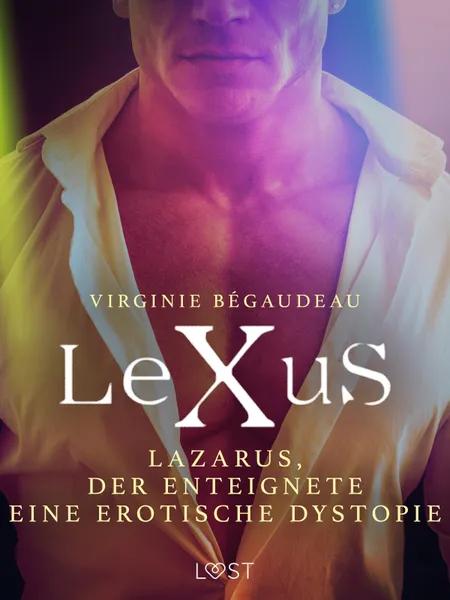 LeXuS: Lazarus, der Enteignete - Eine erotische Dystopie af Virginie Bégaudeau