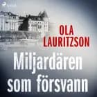 Miljardären som försvann af Ola Lauritzson