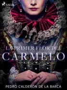 La primer flor del Carmelo af Pedro Calderón de la Barca