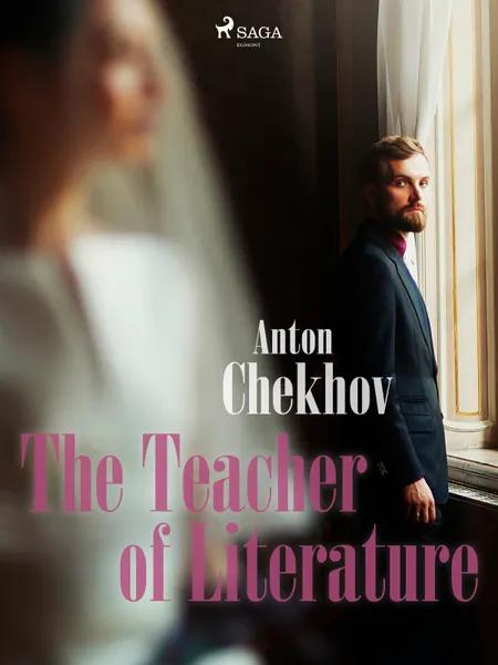 The Teacher of Literature af Anton Chekhov