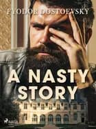 A Nasty Story af F.M. Dostojevskij