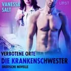 Verbotene Orte: Die Krankenschwester - Erotische Novelle af Vanessa Salt