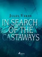 In Search of the Castaways af Jules Verne
