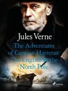 The Adventures of Captain Hatteras: The English at the North Pole af Jules Verne