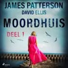 Moordhuis - Deel 1 af James Patterson og David Ellis