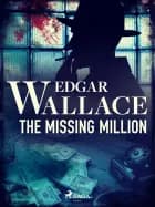 The Missing Million af Edgar Wallace