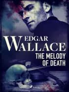 The Melody of Death af Edgar Wallace