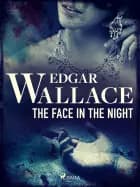 The Face in the Night af Edgar Wallace