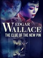 The Clue of the New Pin af Edgar Wallace