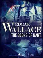 The Books of Bart af Edgar Wallace