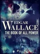The Book of All Power af Edgar Wallace